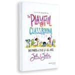 The Playful Classroom: The Power of Play for All Ages