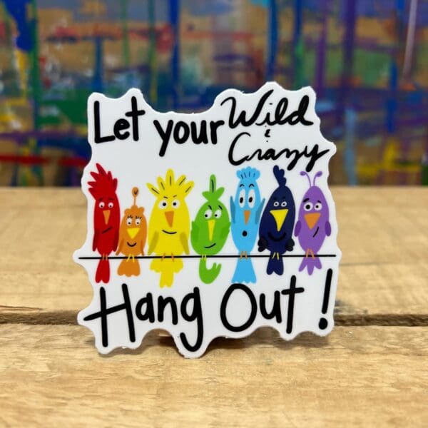 Birds on a Wire "Let Your Wild & Crazy Hang Out!" Sticker